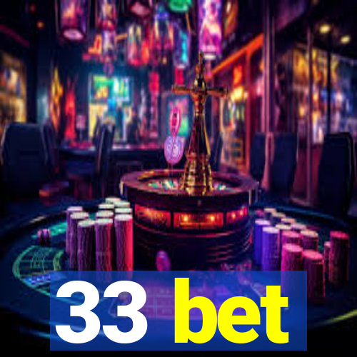 33 bet